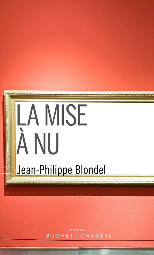 La mise à nu - Jean-Philippe Blondel - Libella