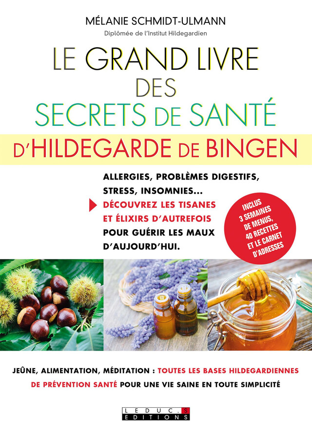 Le Grand Livre des secrets de santé d'Hildegarde de Bingen - Mélanie Schmidt-Ulmann - Éditions Leduc