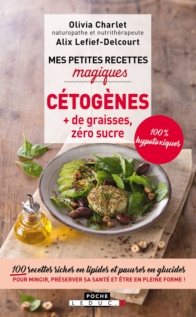 Mes petites recettes magiques cétogènes : + de graisses, zéro sucre - Olivia Charlet, Alix Lefief-Delcourt - Éditions Leduc