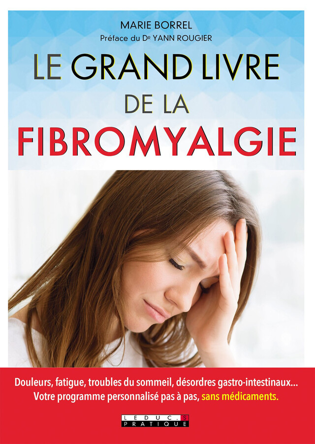 Le Grand Livre de la fibromyalgie - Marie Borrel - Éditions Leduc