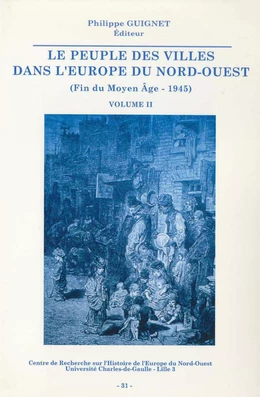 Le peuple des villes dans l’Europe du Nord-Ouest (fin du Moyen Âge-1945). Volume I