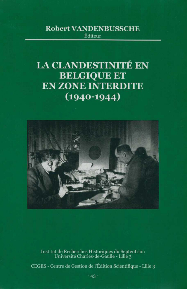 La clandestinité en Belgique et en zone interdite (1940-1944) -  - Publications de l’Institut de recherches historiques du Septentrion