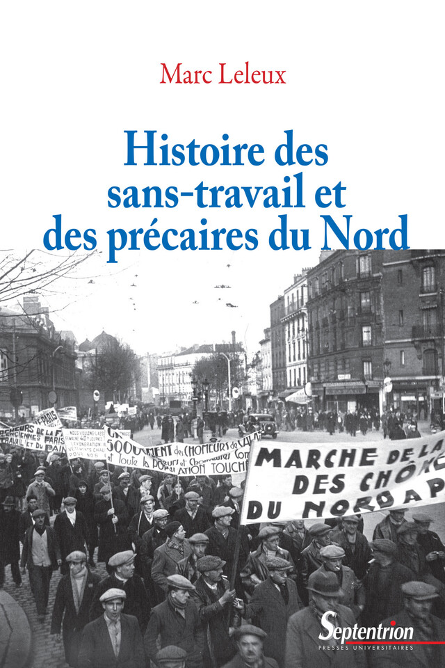 Histoire des sans-travail et des précaires du Nord - Marc Leleux - Presses Universitaires du Septentrion