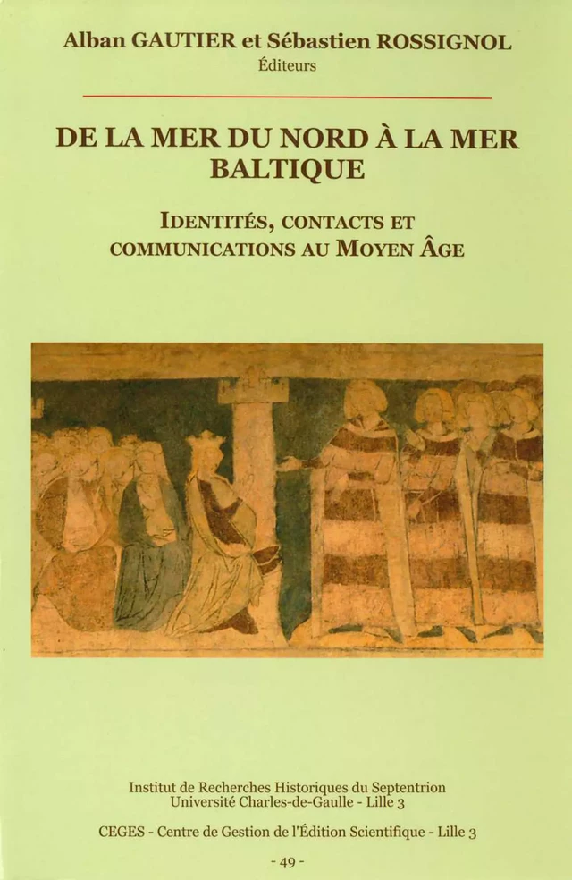 De la mer du Nord à la mer Baltique. Identités, contacts et communications au Moyen Âge -  - Publications de l’Institut de recherches historiques du Septentrion