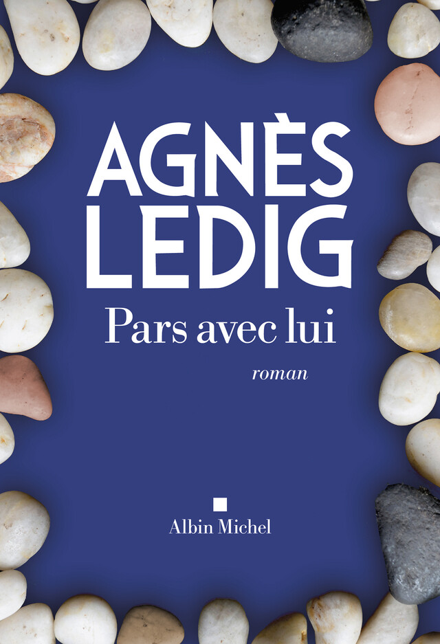 Pars avec lui - Agnès Ledig - Albin Michel