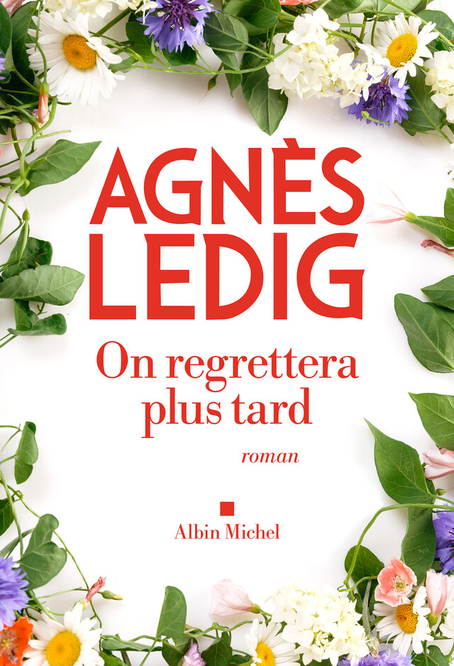 On regrettera plus tard - Agnès Ledig - Albin Michel