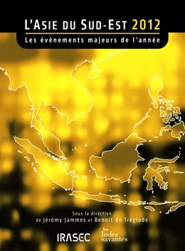 L’Asie du Sud-Est 2012 : les évènements majeurs de l’année