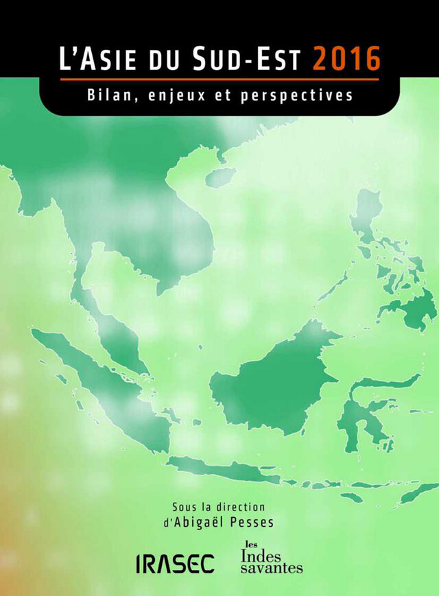 L’Asie du Sud-Est 2016 : bilan, enjeux et perspectives -  - Institut de recherche sur l’Asie du Sud-Est contemporaine