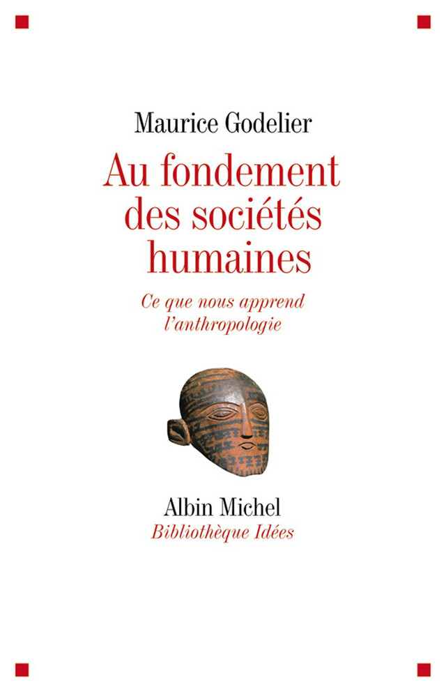 Au fondement des sociétés humaines - Maurice Godelier - Albin Michel