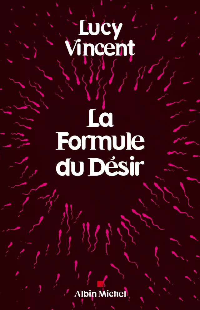 La Formule du désir - Lucy Vincent - Albin Michel