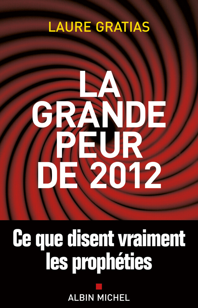 La Grande Peur de 2012 - Laure Gratias - Albin Michel