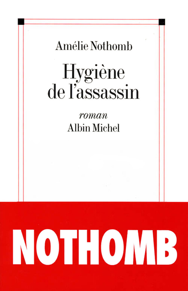 Hygiène de l'assassin - Amélie Nothomb - Albin Michel