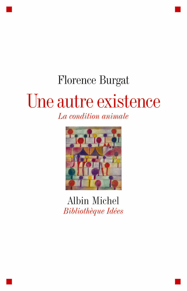 Une autre existence - Florence Burgat - Albin Michel