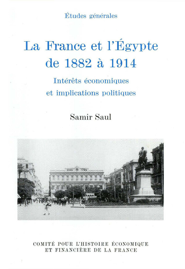La France et l'Égypte de 1882 à 1914 - Samir Saul - Institut de la gestion publique et du développement économique