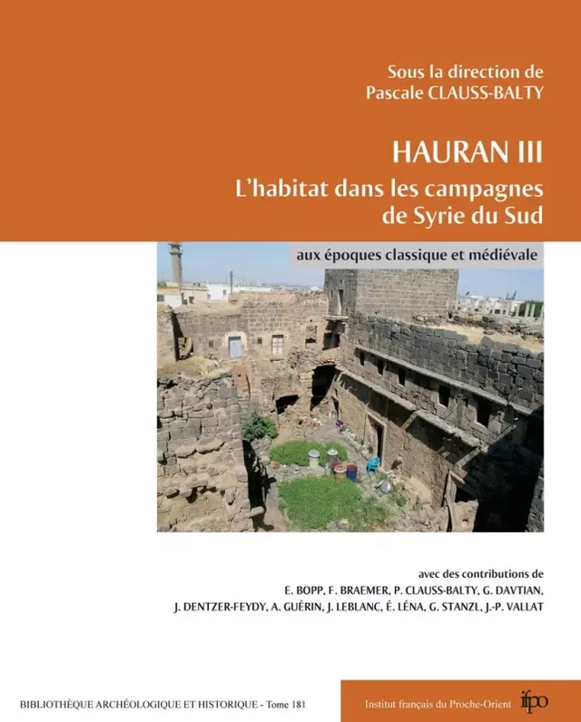 Hauran III. L’habitat dans les campagnes de Syrie du Sud aux époques classique et médiévale - Pascale Clauss-Balty - Presses de l’Ifpo