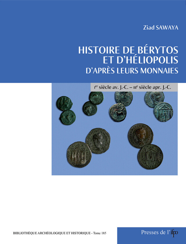 Histoire de Bérytos et d’Héliopolis d’après leurs monnaies - Ziad Sawaya - Presses de l’Ifpo