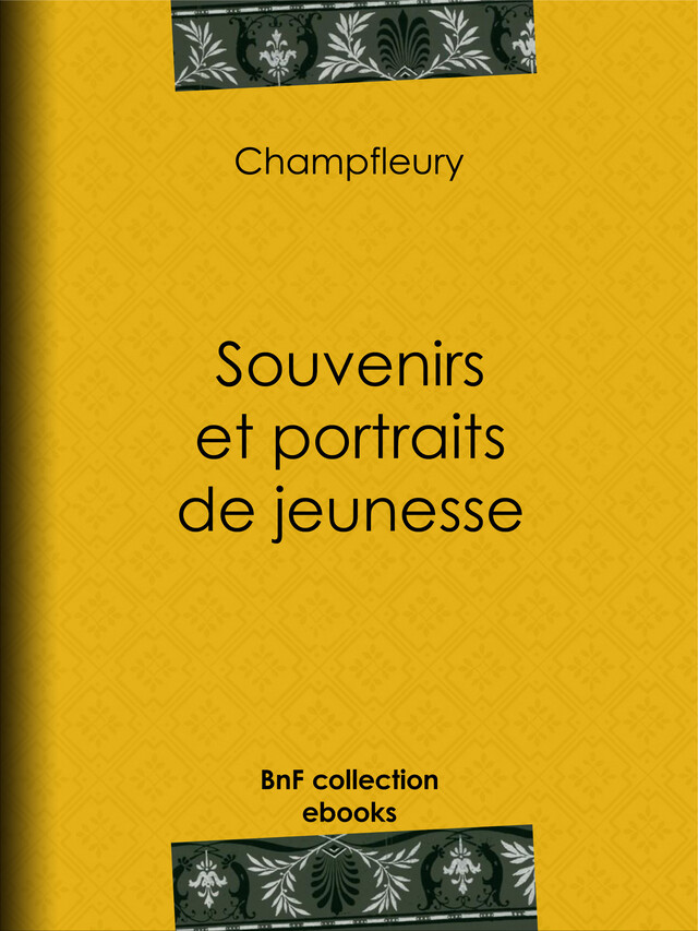 Souvenirs et portraits de jeunesse -  Champfleury - BnF collection ebooks