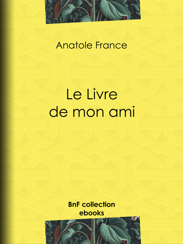 Le Livre de mon ami - Anatole France - BnF collection ebooks