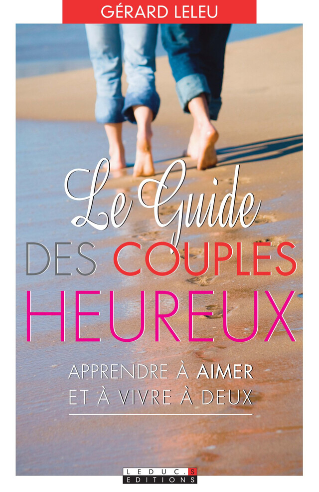 Le guide des couples heureux - Gérard Leleu - Éditions Leduc