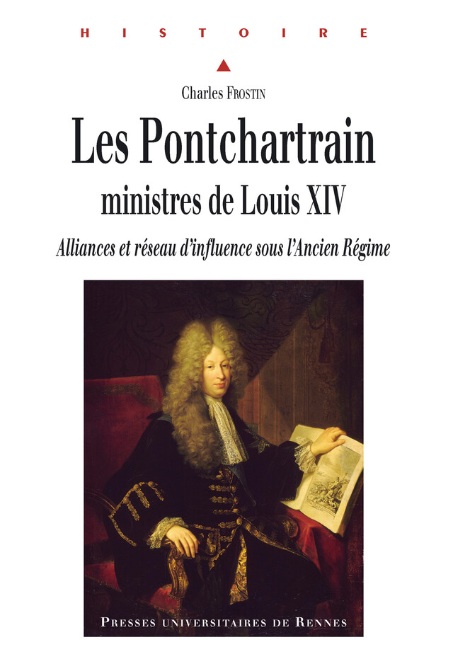 Les Pontchartrain, ministres de Louis XIV - Charles Frostin - Presses universitaires de Rennes