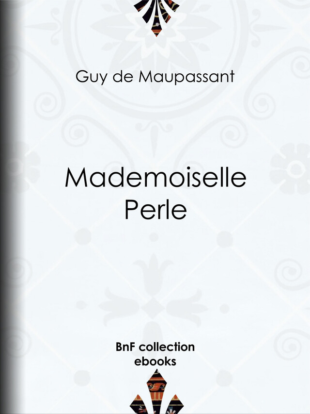 Mademoiselle Perle - Guy de Maupassant - BnF collection ebooks
