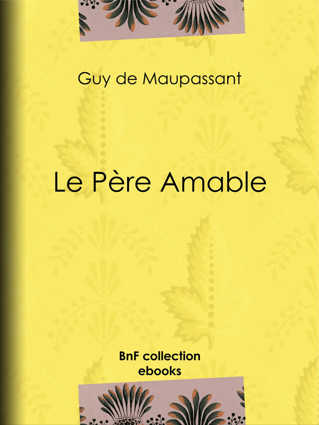 Le Père Amable - Guy de Maupassant - BnF collection ebooks