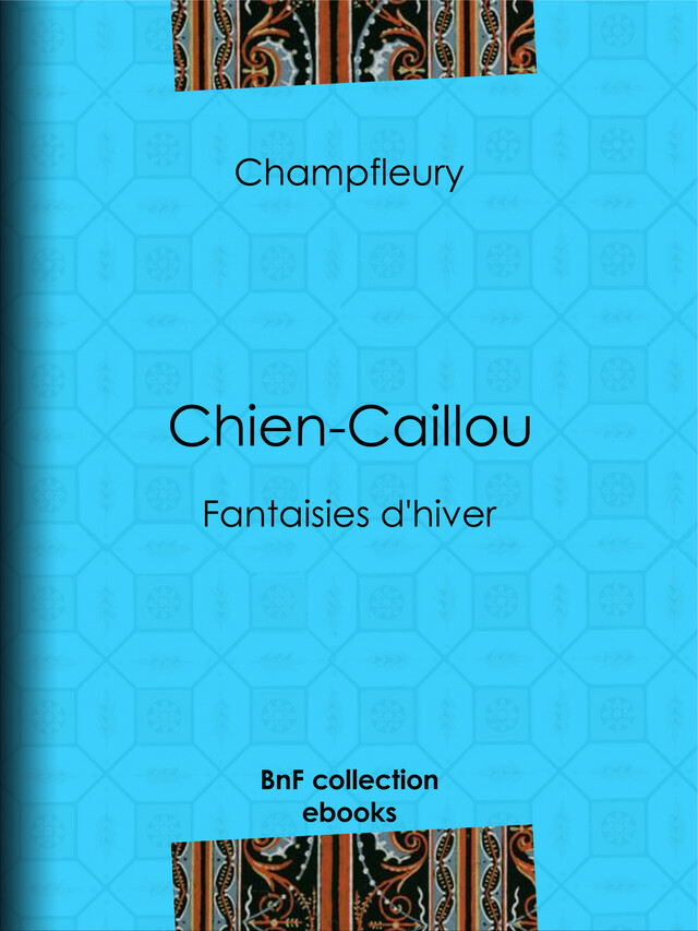 Chien-Caillou -  Champfleury - BnF collection ebooks