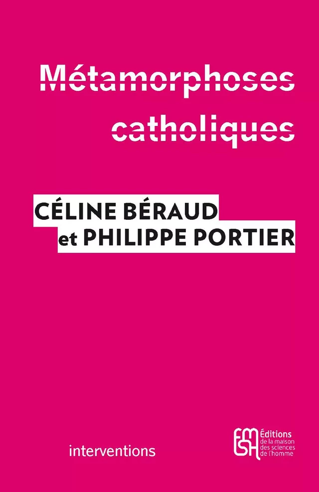 Métamorphoses catholiques -  - Éditions de la Maison des sciences de l’homme