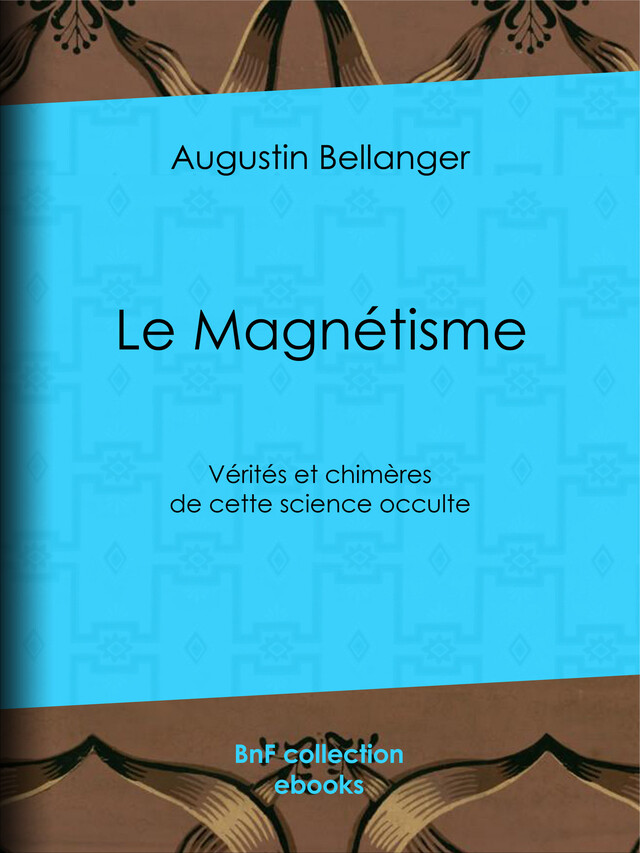 Le Magnétisme - Augustin Bellanger - BnF collection ebooks