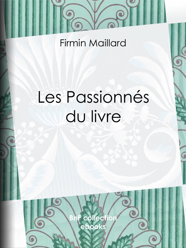 Les Passionnés du livre - Firmin Maillard - BnF collection ebooks