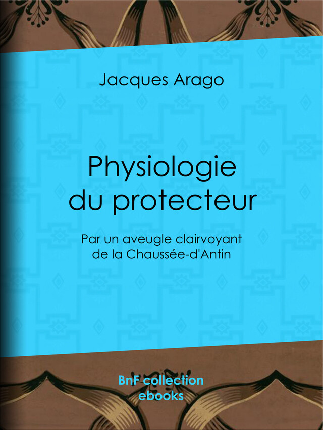 Physiologie du protecteur - Jacques Arago - BnF collection ebooks