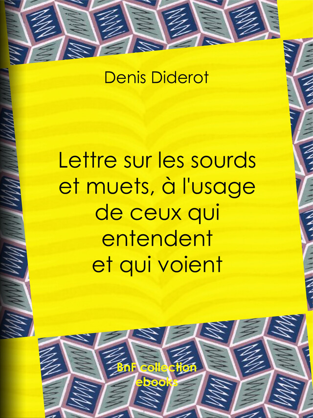 Lettre sur les sourds et muets, à l'usage de ceux qui entendent et qui voient - Denis Diderot - BnF collection ebooks