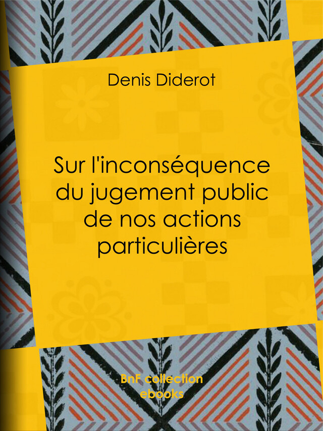 Sur l'inconséquence du jugement public de nos actions particulières - Denis Diderot - BnF collection ebooks