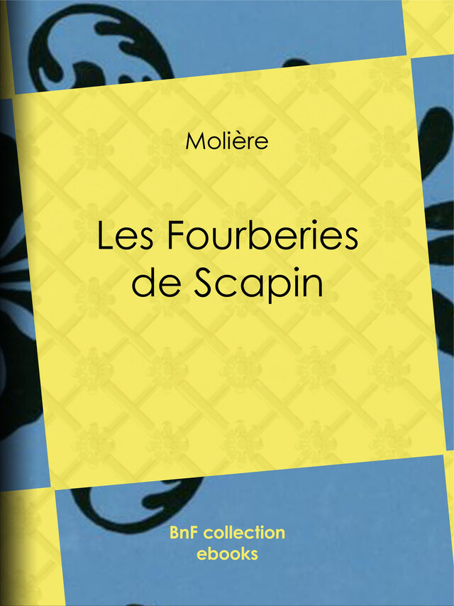 Les Fourberies de Scapin -  Molière - BnF collection ebooks