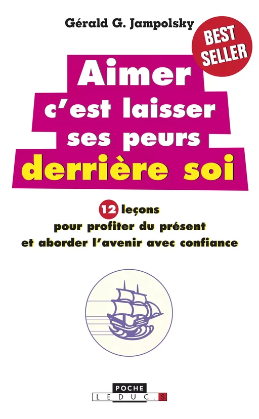 Aimer c'est laisser ses peurs derrière soi - Gérald G. Jampolsky - Éditions Leduc