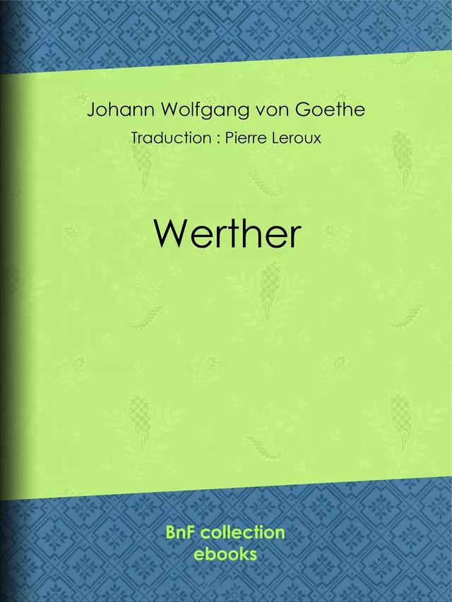 Werther - Johann Wolfgang von Goethe, Pierre Leroux - BnF collection ebooks