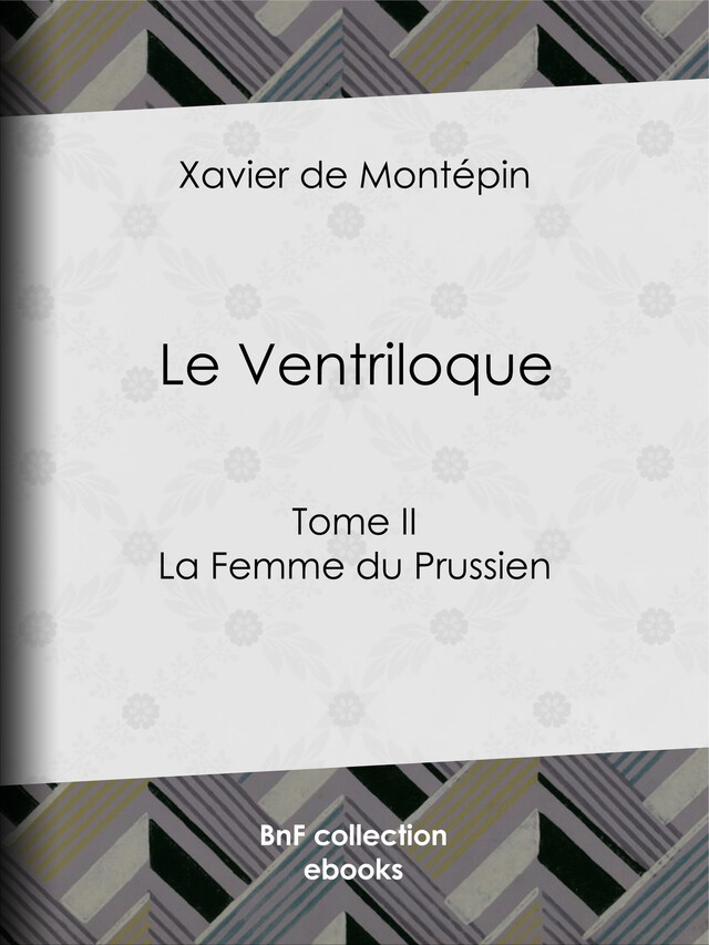 Le Ventriloque - Xavier de Montépin - BnF collection ebooks