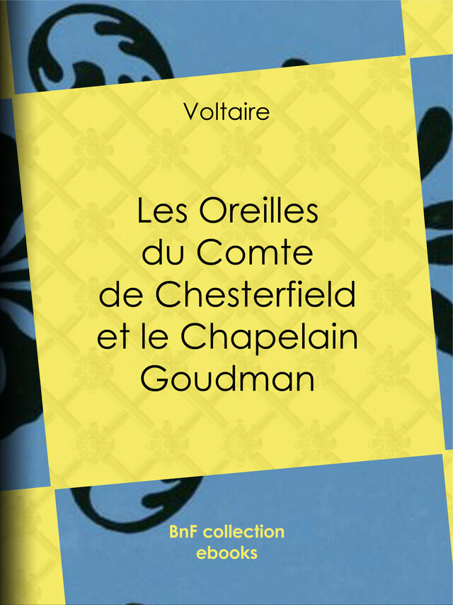 Les Oreilles du Comte de Chesterfield et le Chapelain Goudman -  Voltaire, Louis Moland - BnF collection ebooks