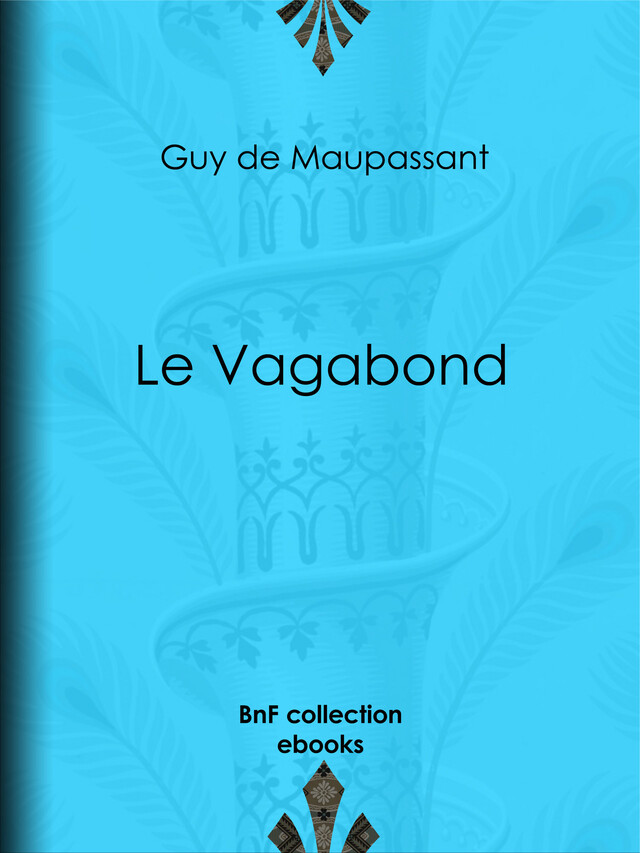 Le Vagabond - Guy de Maupassant - BnF collection ebooks