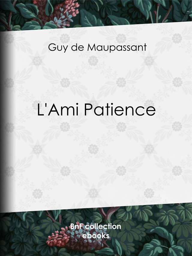 L'Ami Patience - Guy de Maupassant - BnF collection ebooks
