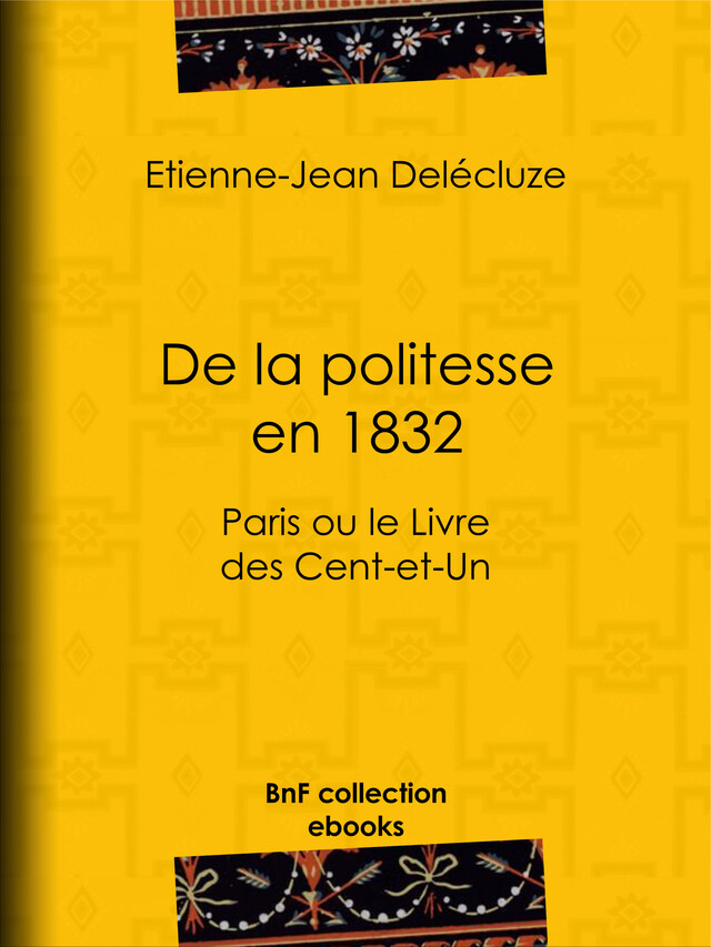 De la politesse en 1832 - Etienne-Jean Delécluze - BnF collection ebooks