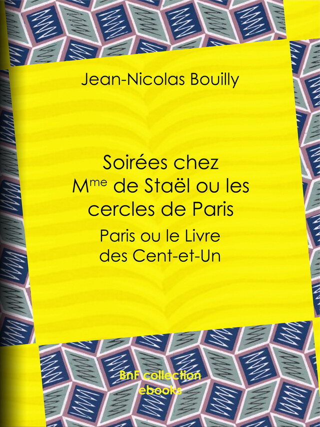 Soirées chez Mme de Staël ou les cercles de Paris - Jean-Nicolas Bouilly - BnF collection ebooks