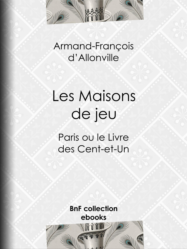 Les Maisons de jeu - Armand François d' Allonville - BnF collection ebooks