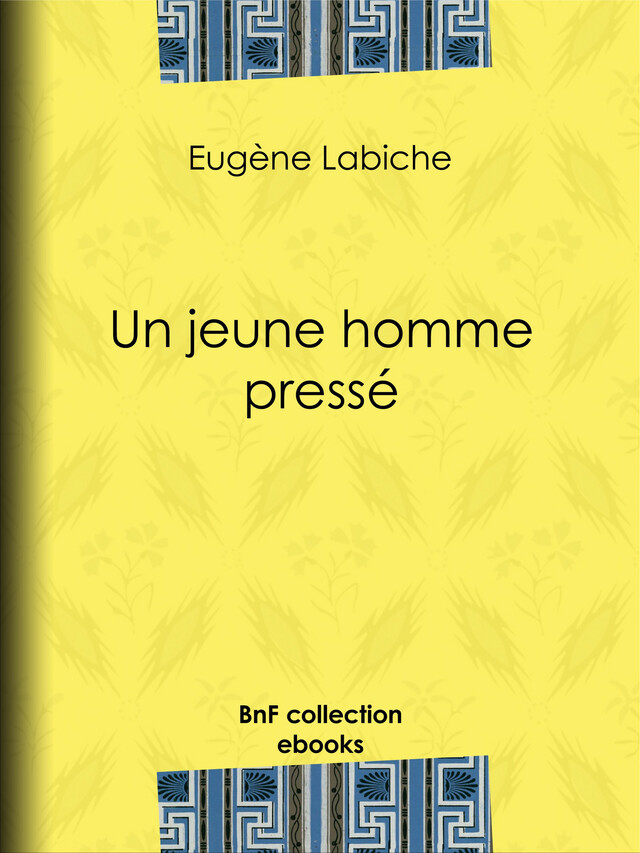 Un jeune homme pressé - Eugène Labiche - BnF collection ebooks