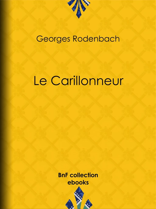 Le Carillonneur - Georges Rodenbach - BnF collection ebooks