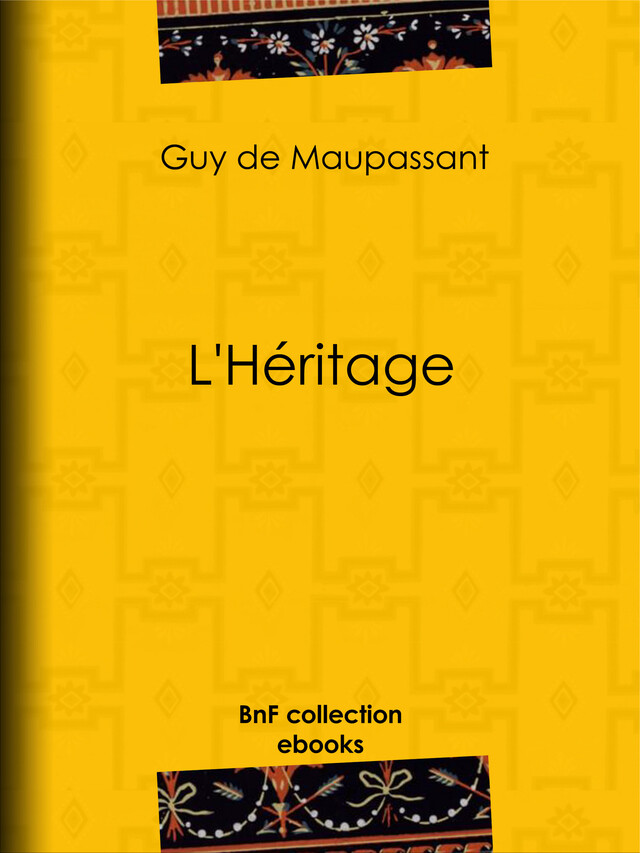 L'Héritage - Guy de Maupassant - BnF collection ebooks
