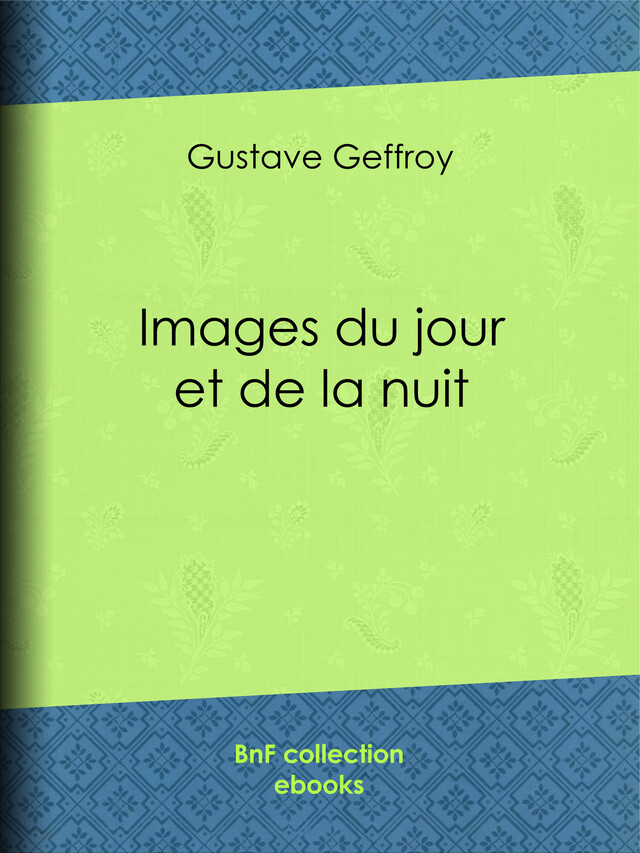 Images du jour et de la nuit - Gustave Geffroy - BnF collection ebooks