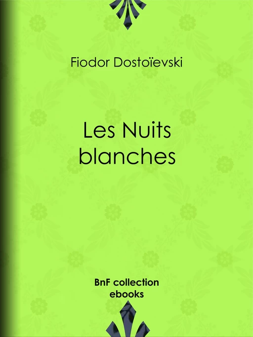 Les Nuits blanches - Fiodor Dostoïevski, Ely Halpérine-Kaminsky - BnF collection ebooks