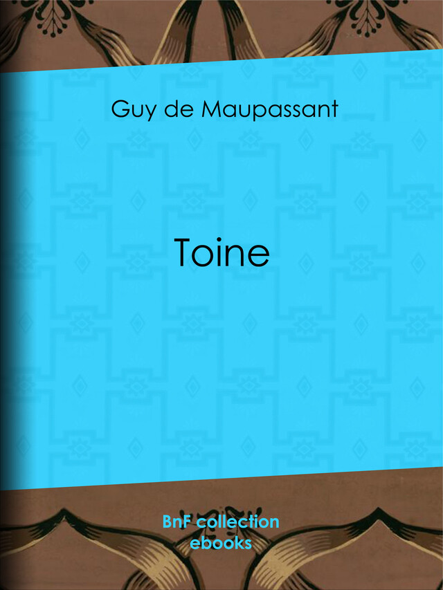 Toine - Guy de Maupassant - BnF collection ebooks