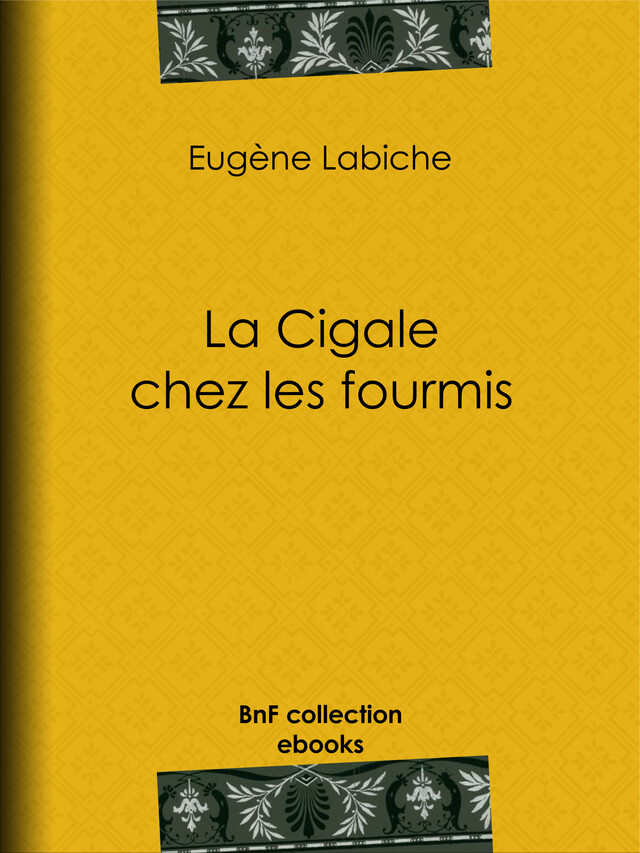 La Cigale chez les fourmis - Eugène Labiche, Émile Augier - BnF collection ebooks